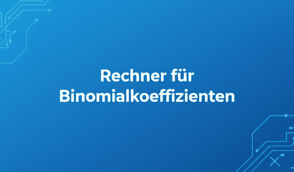 Rechner für Binomialkoeffizienten