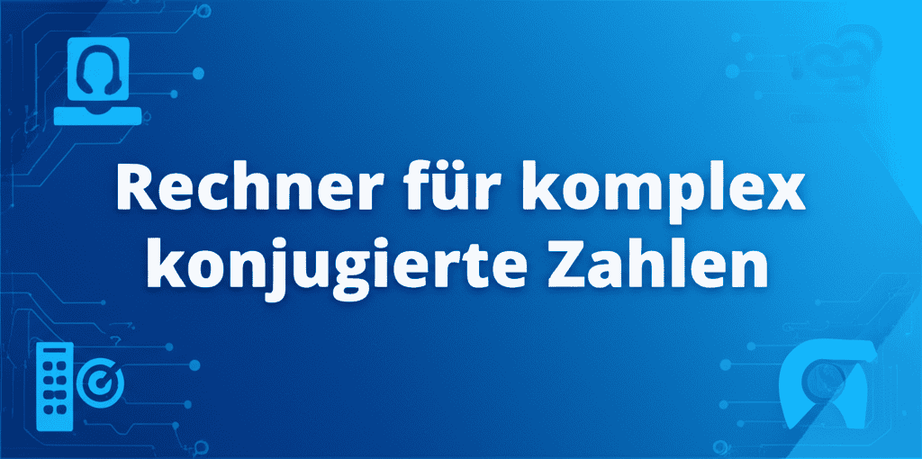 Rechner für komplex konjugierte Zahlen